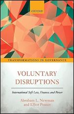 Voluntary Disruptions: International Soft Law, Finance, and Power (Transformations in Governance)