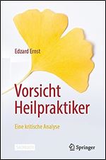 Vorsicht Heilpraktiker: Eine kritische Analyse (German Edition)