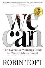 WE CAN: The Executive Woman's Guide to Career Advancement