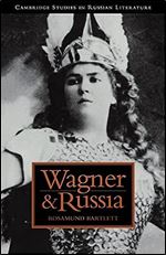 Wagner and Russia (Cambridge Studies in Russian Literature)