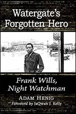 Watergate's Forgotten Hero: Frank Wills, Night Watchman