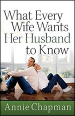 What Every Wife Wants Her Husband to Know