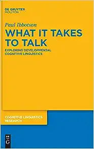 What it Takes to Talk (Cognitive Linguistics Research, 64)