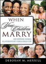 When Your Children Marry: How Marriage Changes Relationships with Sons and Daughters