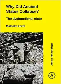 Why Did Ancient States Collapse?: The Dysfunctional State