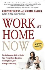 Work at Home Now: The No-Nonsense Guide to Finding Your Perfect Home-Based Job, Avoiding Scams, and Making a Great Living