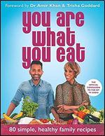 You Are What You Eat: Packed with 80 delicious recipes and expert healthy lifestyle advice  the official companion to the hit TV show