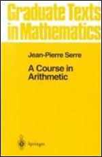 A Course in Arithmetic (Graduate Texts in Mathematics, Vol. 7)