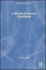 A History of Eastern Christianity (Routledge Revivals)