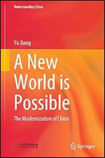 A New World is Possible: The Modernization of China (Understanding China)