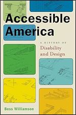 Accessible America: A History of Disability and Design (Crip, 2)