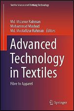 Advanced Technology in Textiles: Fibre to Apparel (Textile Science and Clothing Technology)