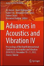 Advances in Acoustics and Vibration IV: Proceedings of the Fourth International Conference on Acoustics and Vibration (ICAV2022), December 19-21, ... Tunisia (Applied Condition Monitoring, 22)