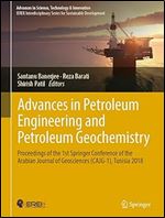 Advances in Petroleum Engineering and Petroleum Geochemistry: Proceedings of the 1st Springer Conference of the Arabian Journal of Geosciences ... in Science, Technology & Innovation)