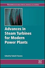Advances in Steam Turbines for Modern Power Plants (Woodhead Publishing Series in Energy)