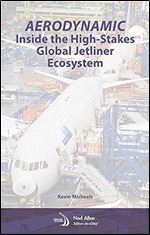 AeroDynamic: Inside the High-Stakes Global Jetliner Ecosystem (Library of Flight)