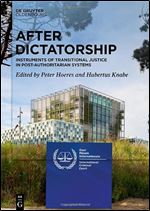 After Dictatorship: Instruments of Transitional Justice in Post-Authoritarian Systems