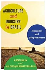 Agriculture and Industry in Brazil: Innovation and Competitiveness