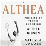 Althea The Life of Tennis Champion Althea Gibson [Audiobook]