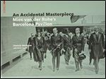 An Accidental Masterpiece: Mies van der Rohe's Barcelona Pavilion (Birkhauser)