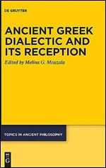 Ancient Greek Dialectic and Its Reception (Topics in Ancient Philosophy / Themen Der Antiken Philosophi)