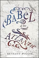 Babel of the Atlantic (Max Kade Research Institute: Germans Beyond Europe)