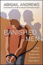 Banished Men: How Migrants Endure the Violence of Deportation