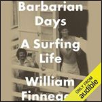 Barbarian Days A Surfing Life [Audiobook]