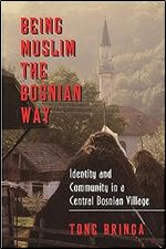 Being Muslim the Bosnian Way: Identity and Community in a Central Bosnian Village (Princeton Studies in Muslim Politics): 3