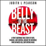 Belly of the Beast: A POW's Inspiring True Story of Faith, Courage, and Survival aboard the Infamous WWII Japanese Hell Ship Oryoku Maru [Audiobook]