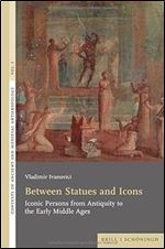 Between Statues and Icons: Iconic Persons from Antiquity to the Early Middle Ages