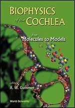 Biophysics of the Cochlea: From Molecules to Models - Proceedings of the International Symposium