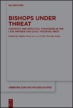 Bishops under Threat: Contexts and Episcopal Strategies in the Late Antique and Early Medieval West (Arbeiten Zur Kirchengeschichte)