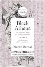 Black Athena: The Afroasiatic Roots of Classical Civilization Volume II: The Archaeological and Documentary Evidence (Volume 2)