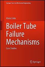 Boiler Tube Failure Mechanisms: Case Studies (Springer Tracts in Mechanical Engineering)