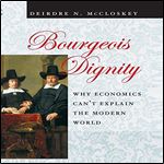 Bourgeois Dignity Why Economics Can't Explain the Modern World [Audiobook]