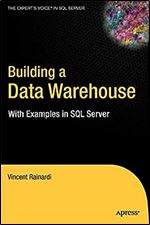 Building a Data Warehouse: With Examples in SQL Server (Expert's Voice)