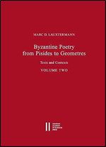 Byzantine Poetry from Pisides to Geometres: Texts and Contexts (Wiener Byzantinistische Studien, 2)