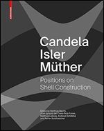 Candela Isler M ther: Positions on Shell Construction. Positionen zum Schalenbau. Posturas sobre la construcci n de cascarones.
