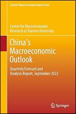China s Macroeconomic Outlook: Quarterly Forecast and Analysis Report, September 2022 (Current Chinese Economic Report Series)