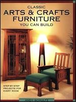 Classic Arts & Crafts Furniture You Can Build