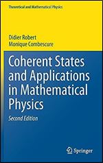 Coherent States and Applications in Mathematical Physics (Theoretical and Mathematical Physics) Ed 2