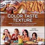 Color Taste Texture Recipes for Picky Eaters, Those with Food Aversion, and Anyone Who's Ever Cringed at Food [Audiobook]