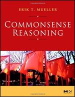 Commonsense Reasoning: An Event Calculus Based Approach