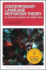Contemporary Language Motivation Theory: 60 Years Since Gardner and Lambert (1959) (Psychology of Language Learning and Teaching, 3) (Volume 3)