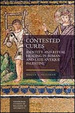 Contested Cures: Identity and Ritual Healing in Roman and Late Antique Palestine (Edinburgh Studies in Religion in Antiquity)