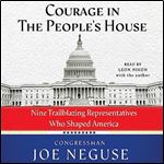 Courage in the People's House Nine Trailblazing Representatives Who Shaped America [Audiobook]