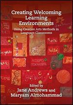 Creating Welcoming Learning Environments: Using Creative Arts Methods in Language Classrooms