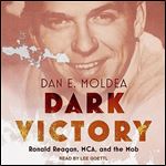 Dark Victory Ronald Reagan, MCA, and the Mob [Audiobook]
