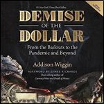 Demise of the Dollar (3rd Edition) From the Bailouts to the Pandemic and Beyond [Audiobook]